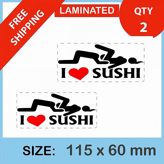 I love sushi , QTY 2, DECAL STICKER (LAMINATED) Die Cut for Car ,Ute, Caravan