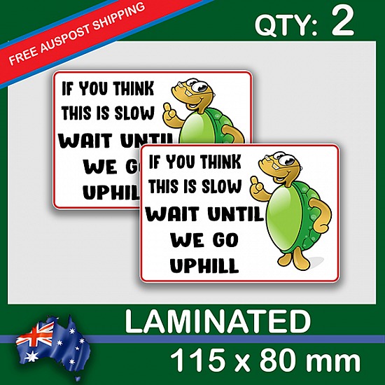 IF YOU THINK THIS IS SLOW, QTY 2, DECAL STICKER (LAMINATED) Die Cut for Car ,Ute, Caravan, 4x4