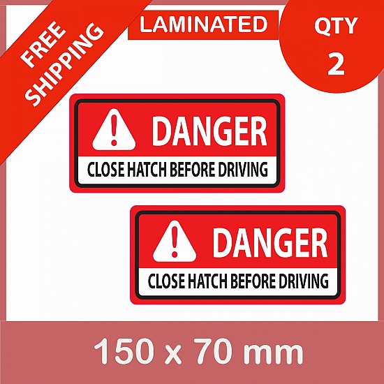 Danger CLOSE HATCH BEFORE DRIVING, QTY 2, DECAL STICKER (LAMINATED) Die Cut for Car ,Ute, Caravan, 4x4